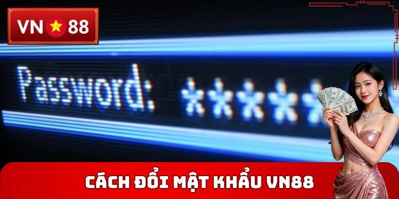 Cách đổi mật khẩu VN88