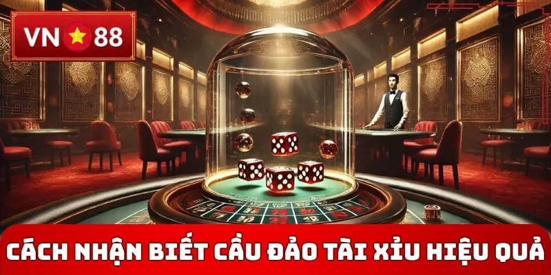 Cách nhận biết cầu đảo Tài Xỉu hiệu quả