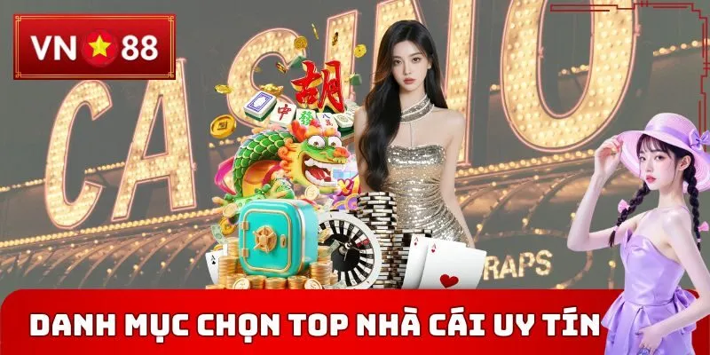 Danh mục chọn top nhà cái uy tín