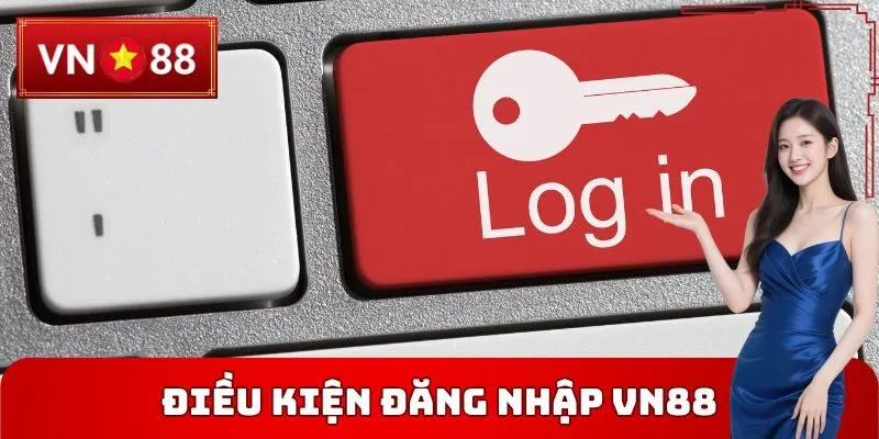 Điều kiện đăng nhập VN88