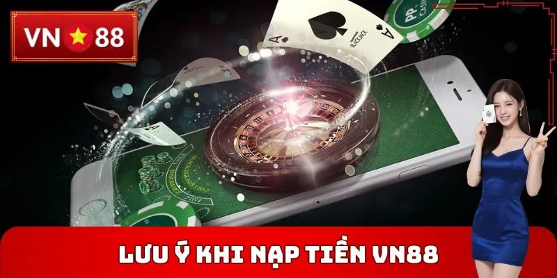 Lưu ý khi nạp tiền VN88