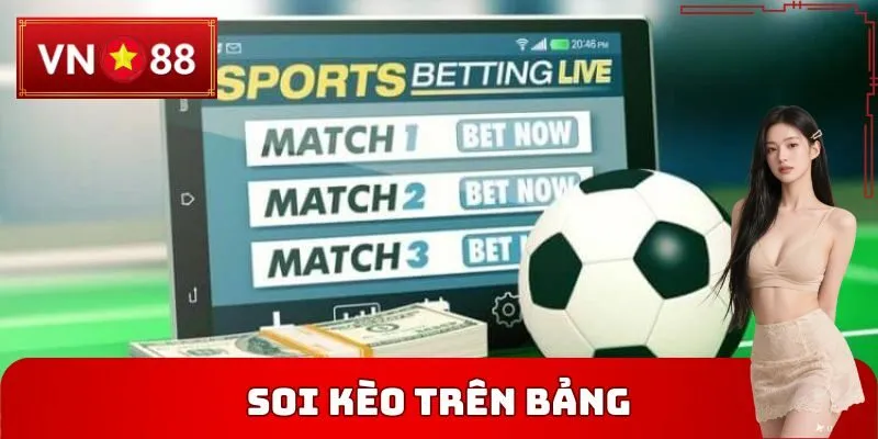 Soi kèo trên bảng và đánh giá biến động