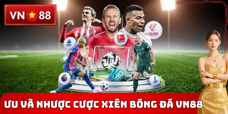 Ưu và nhược cược xiên bóng đá VN88