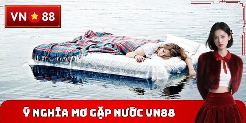 Ý nghĩa mơ gặp nước VN88