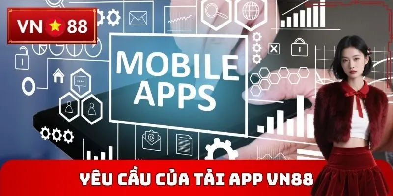 Yêu cầu của Tải App VN88